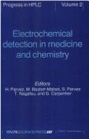 Electrochemical Detection in Medicine and Chemistry: (Progress in HPLC) - Parvez, S. H., T. Nagatsu and M. Bastart-Malsot