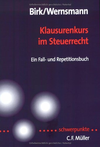 Klausurenkurs im Steuerrecht Ein Fall- und Repetitionsbuch 1., 2006 - Birk, Dieter und Rainer Wernsmann