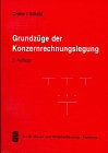 Grundzüge der Konzernrechnungslegung  3., vollst. überarb. Aufl. - Gräfer, Horst und Guido A Scheld