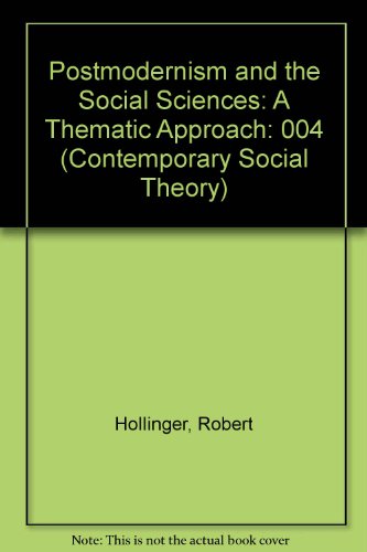 Postmodernism and the Social Sciences: A Thematic Approach (Contemporary Social Theory) - Hollinger, Robert