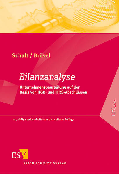 Bilanzanalyse Unternehmensbeurteilung auf der Basis von HGB- und IFRS-Abschlüssen Auflage: 12., völlig neu bearbeitete - Schult, Eberhard und Gerrit Brösel