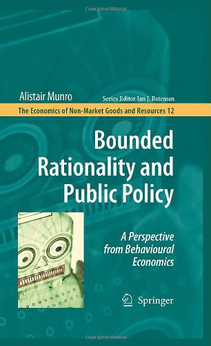 Bounded Rationality and Public Policy: A Perspective from Behavioural Economics (The Economics of Non-Market Goods and Resources) - Munro, Alistair