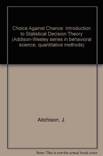 Choice Against Chance: Introduction to Statistical Decision Theory  Auflage: International edition - Aitchison, J.