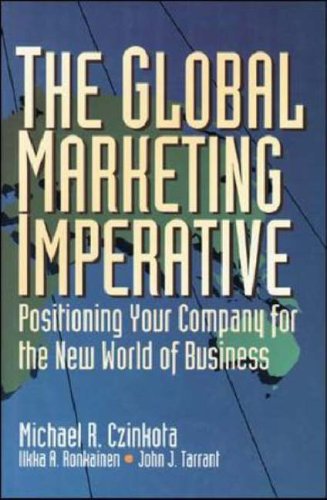The Global Marketing Imperative  Auflage: 2nd - Czinkota, Michael R., John Tarrant and Ilkka A. Ronkainen