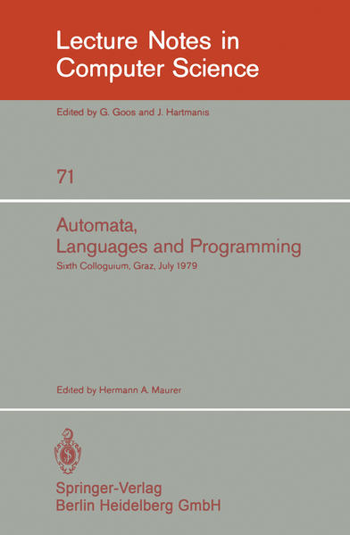 Automata, Languages, and Programming: Sixth Colloquium, Graz, Austria, July 16-20, 1979. Proceedings (Lecture Notes in Computer Science) Sixth Colloquium, Graz, Austria, July 16-20, 1979. Proceedings Auflage: 1979 - Maurer, H. A.