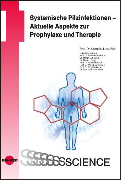 Systemische Pilzinfektionen - Aktuelle Aspekte zur Prophylaxe und Therapie  1., Aufl. - Lass-Flörl, Cornelia