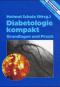 Diabetologie kompakt Grundlagen und Praxis - Helmut Schatz
