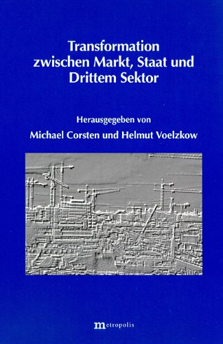 Transformation zwischen Markt, Staat und Dritten Sektor - Corsten, Michael und Helmut Voelzow