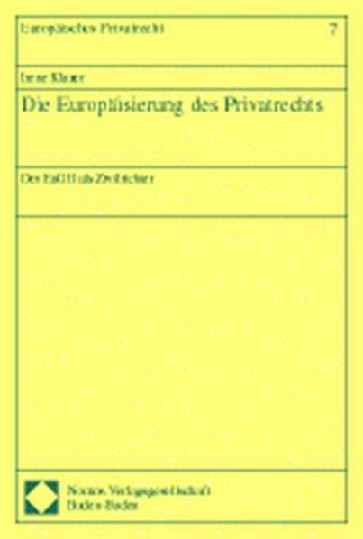 Die Europäisierung des Privatrechts : der EuGH als Zivilrichter. Europäisches Privatrecht ; Bd. 7 : 1. Aufl. - Klauer, Irene