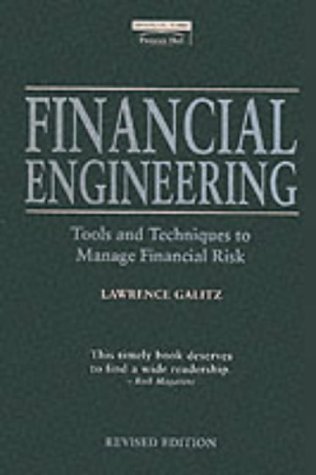 Financial Engineering: Tools and Techniques to Master Financial Risk (Financial Times Series)  Auflage: Rev - Galitz, Lawrence