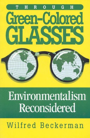 Through Green-Colored Glasses: Enviromentalism Reconsidered: Environmentalism Reconsidered  Auflage: New. - Beckerman, Wilfred
