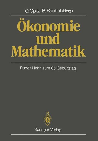 Ökonomie und Mathematik: Rudolf Henn zum 65. Geburtstag Rudolf Henn zum 65. Geburtstag - Opitz, Otto und Burkhard Rauhut