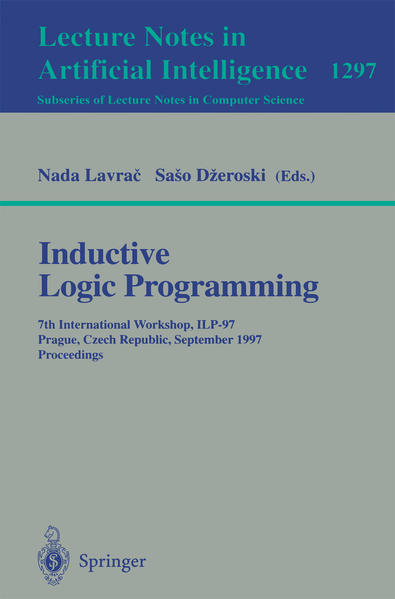 Inductive Logic Programming: 7th International Workshop, ILP-97, Prague, Czech Republic, September 17-20, 1997, Proceedings (Lecture Notes in Computer ... / Lecture Notes in Artificial Intelligence) 7th International Workshop, ILP-97, Prague, Czech Republic, September 17-20, 1997, Proceedings 1997 - LavraÄ, Nada and Saso Dzeroski