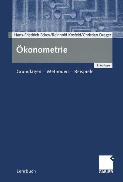 Ökonometrie: Grundlagen - Methoden - Beispiele Grundlagen - Methoden - Beispiele Auflage: 2 - Eckey, Hans Friedrich, Reinhold Kosfeld und Christian Dreger