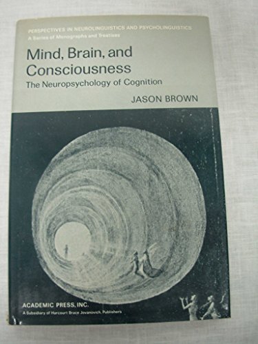 Mind, Brain, and Consciousness: The Neuropsychology of Cognition - Brown, Jason W.