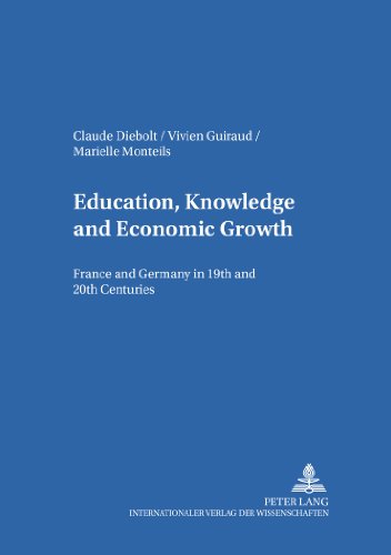 Education, Knowledge, and Economic Growth: France and Germany in the 19 th  and 20 th  Centuries (Komparatistische Bibliothek / Comparative Studies Series / Bibliothèque d'Ã‰tudes Comparatives)  Auflage: 1 - Diebolt, Claude, Vivien Guiraud and Marielle Monteils