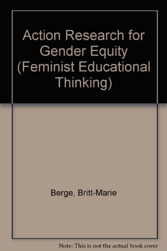 Action Research for Gender Equity (Feminist Educational Thinking) - Berge, Britt-Marie and Hildur Ve
