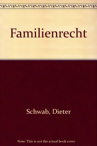 Familienrecht  Auflage: 13., neu bearbeitete Auflage - Schwab, Dieter