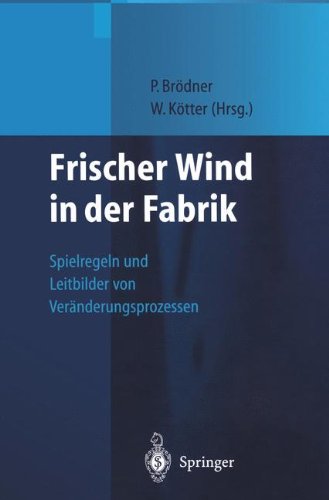 Frischer Wind in der Fabrik: Spielregeln und Leitbilder von Veränderungsprozessen  Auflage: 1999 - Brödner, Peter und Wolfgang Kötter