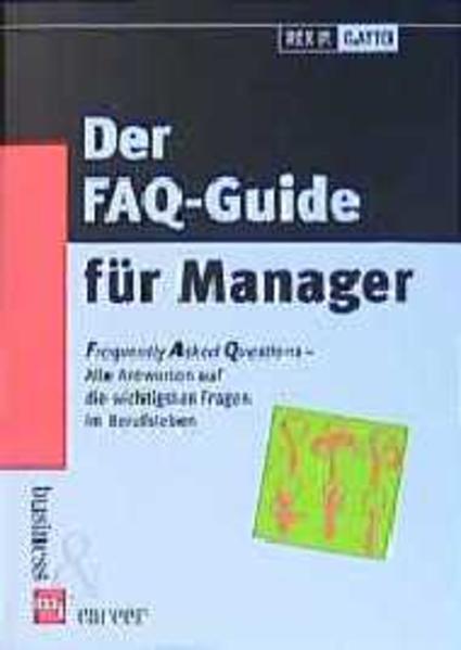 Der FAQ-Guide für Manager Frequently Asked Questions - Alle Antworten auf die wichtigsten Fragen im Berufsleben - Gatto, Rex P