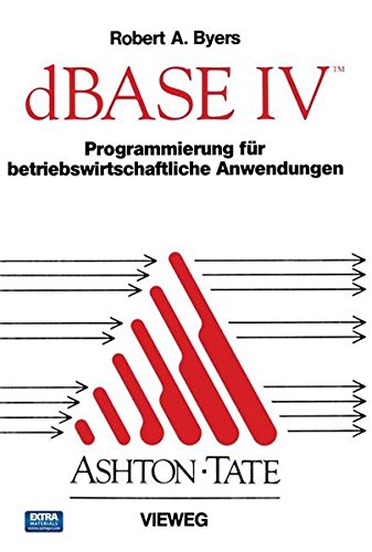 dBASE IV Programmierung für betriebswirtschaftliche Anwendungen - Robert A. Byer