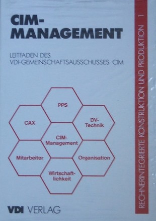 Rechnerintegrierte Konstruktion und Produktion; Teil: Bd. 1., CIM-Management. VDI-Gesellschaft Entwicklung, Konstruktion, Vertrieb (VDI-EKV)