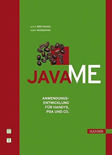 Java ME: Anwendungsentwicklung für Handys, PDA und Co. - Breymann, Ulrich und Heiko Mosemann