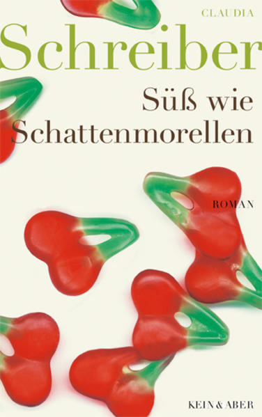 Süß wie Schattenmorellen : Roman. Claudia Schreiber - Schreiber, Claudia