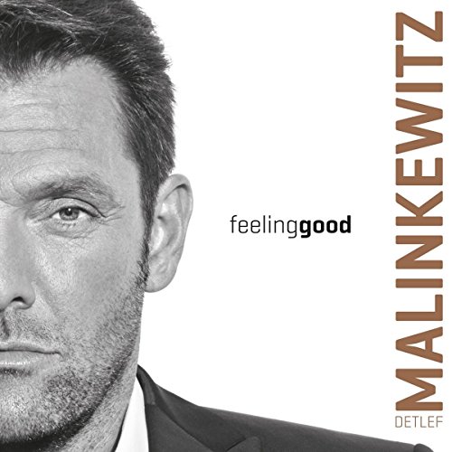 Feeling Good - Detlef, Malinkewitz