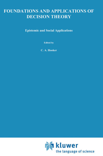 Foundations and Applications of Decision Theory (II) : Vol.II: Epistemic and Social Applications. Hrsg. C.A. Hooker ; Hrsg. J.J. Leach ; Hrsg. E.F. McClennen / The Western Ontario Series in Philosophy of Science ; 13b 1. Ed. - Hooker, C.A., J.J. Leach and E.F. McClennen