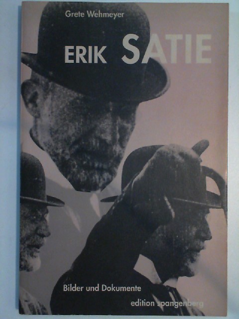 Erik Satie. Bilder und Dokumente - (Satie), - Wehmeyer Grete: