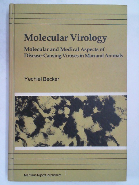 Molecular Virology: Molecular and Medical Aspects of Disease-Causing Viruses of Man and Animals, - Becker, Yechiel
