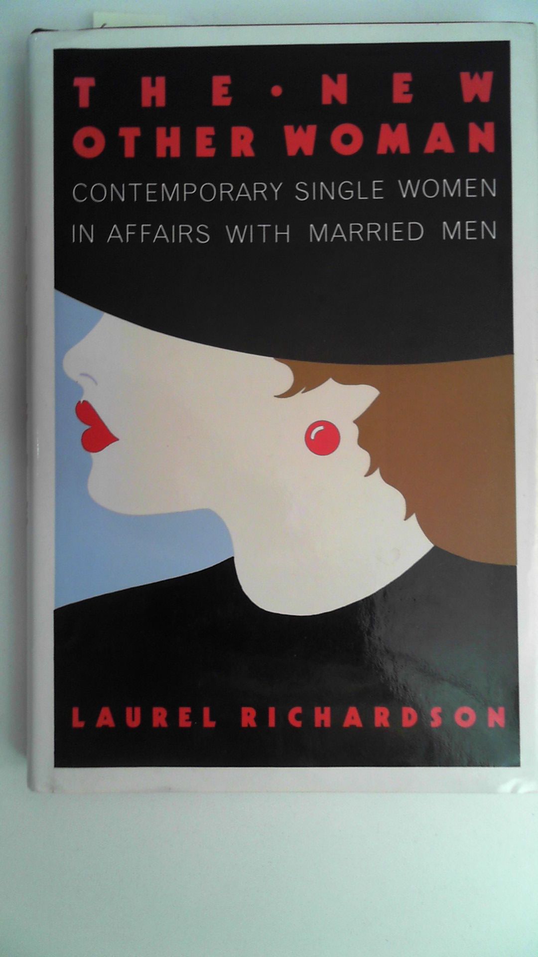 The New Other Woman: Contemporary Single Women in Affairs With Married Men, - Richardson, Laurel