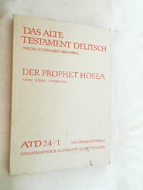 Das Alte Testament Deutsch (ATD), Tlbd.24/1, Der Prophet Hosea (Das Alte Testament Deutsch: Neues Göttinger Bibelwerk, Band 24)