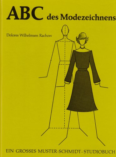 ABC des Modezeichnens. Mit einer Einleitung der Verfasserin. 2., überarbeitete Auflage. - Wilhelmsen Rachow, Dolores