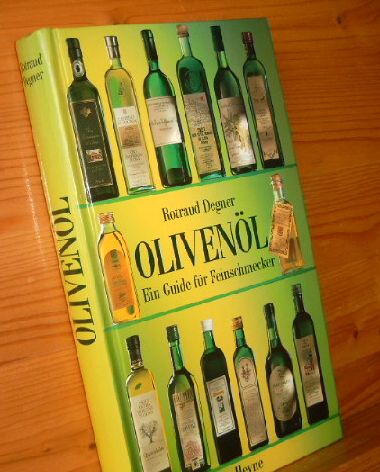 Olivenöl : ein Guide für Feinschmecker. Mit Fotos von Bodo A. Schieren, 1.Aufl., Collection Rolf Heyne