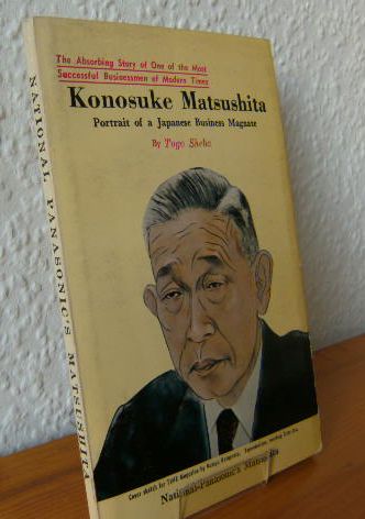 Konosuke Matsushita. Portrait of a Japanese Business Magnate 3.Aufl.