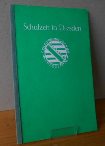 Schulzeit in Dresden Staatsgymnsium Dresden 1.Auflage