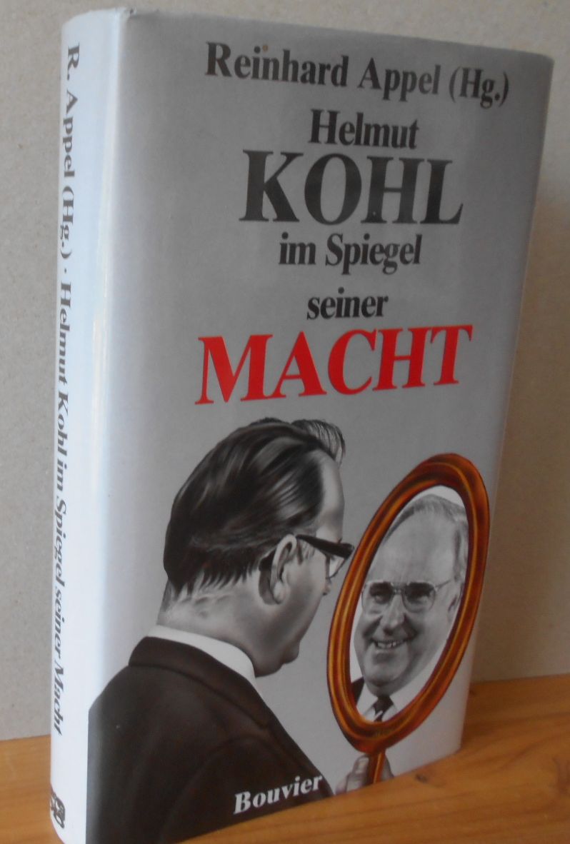 Helmut Kohl im Spiegel seiner Macht. Hrsg. von Reinhard Appel / Bouvier-Forum ; Bd. 3; 1.Auflage, EA;