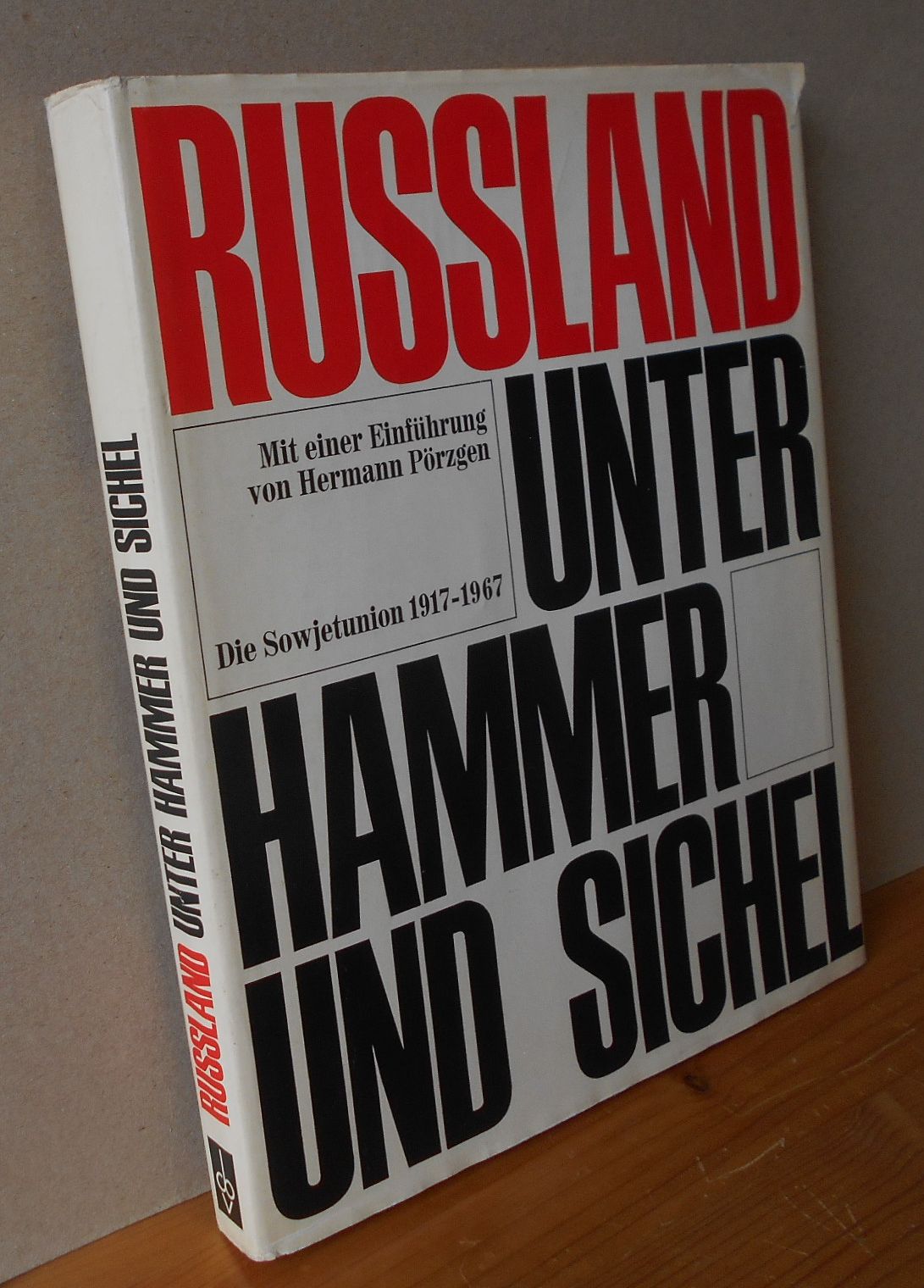 RUSSLAND UNTER HAMMER UND SICHEL. Die Sowjetunion 1917-1967. Mit einer Einführung von Hermann Pörzgen. 1. Auflage