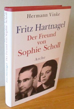 Fritz Hartnagel. Der Freund von Sophie Scholl.  1. Aufl., EA - Vinke, Hermann