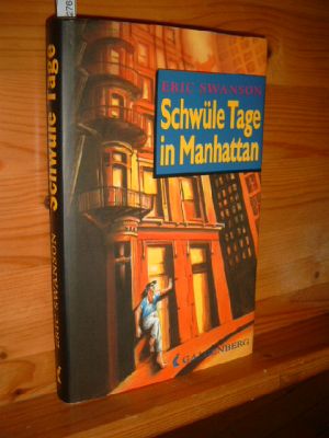 Schwüle Tage in Manhattan : Roman. Aus dem Amerikan. von Christoph Plate 1. Aufl. - Swanson, Eric