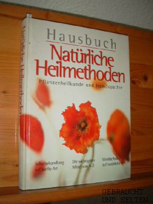 Hausbuch. Natürliche Heilmethoden. Pflanzenheilkunde und Homöopathie. Fachliche Beratung: Sabine Ohm, Heilpraktikerin.