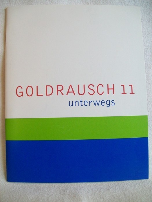Goldrausch 11 unterwegs : [anläßlich der Ausstellung Goldrausch 11 - Unterwegs ; Kunstbunker Nürnberg, 1.9. - 3.9.2000 ... Art-Forum Berlin, 26.9. - 1.10.2000].