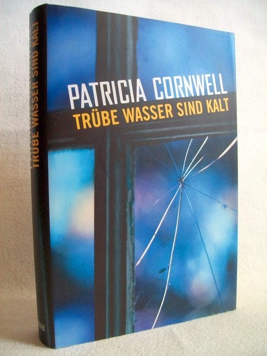 Cornwell, Patricia Daniels:  Trbe Wasser sind kalt : Roman. 
