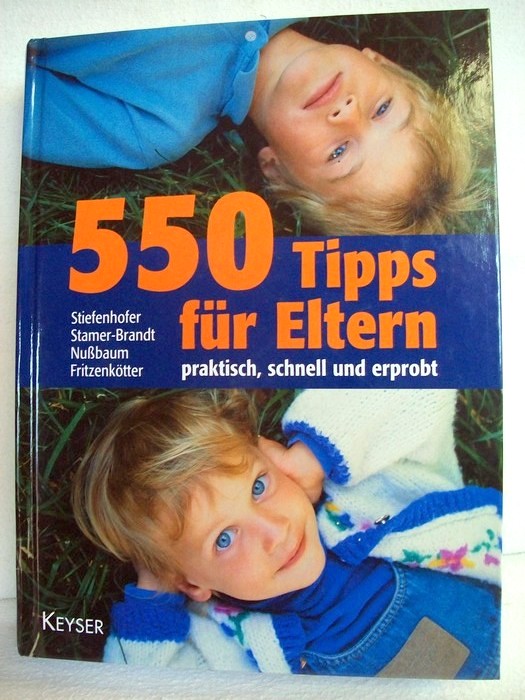 Stiefenhofer Stamer-Brandt  Nubaum  u. a.:  550 Tipps fr Eltern. Praktisch, schnell u. erprobt. 
