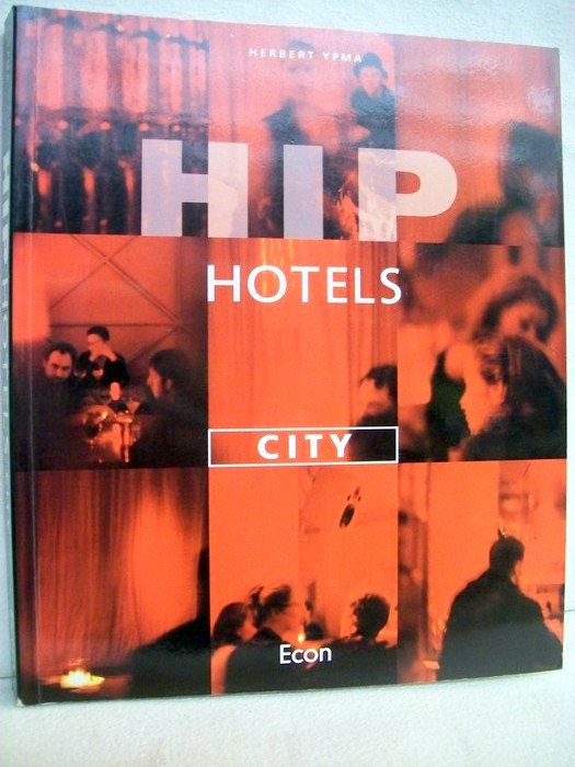 Ypma, Herbert :  Hip Hotels City. 