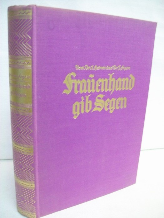 Heinen, Anton und Johannes Feyen:  Frauenhand gib Segen : Ein Buch d. Wegebegleitg f. d. christl. Frau u. Mutter 