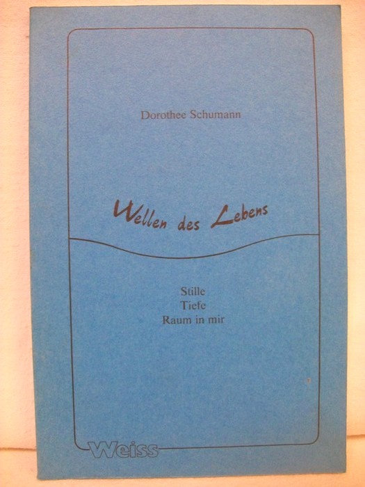 Schumann, Dorothee:  Wellen des Lebens : Stille, Tiefe, Raum in mir. 
