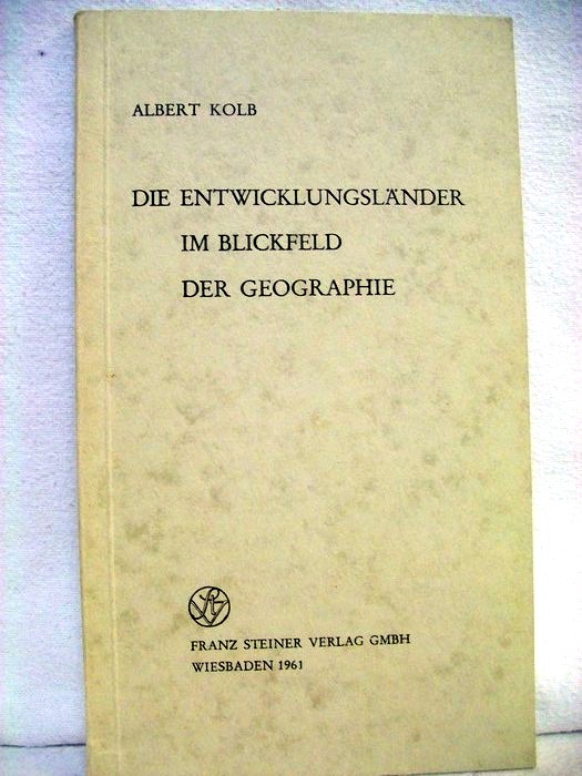 Kolb, Albert:  Die Entwicklungslnder im Blickfeld der Geographie. 